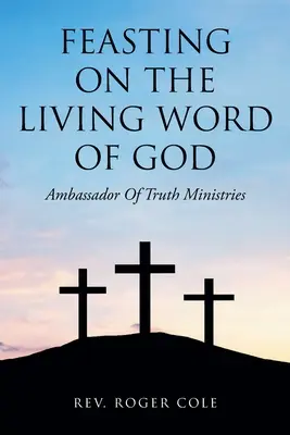 Alimentarse con la Palabra Viva de Dios: Ministerios Embajadores de la Verdad - Feasting on the Living Word of God: Ambassador of Truth Ministries