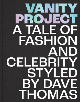 Proyecto Vanidad: A Tale of Fashion and Celebrity Styled por Dave Thomas - Vanity Project: A Tale of Fashion and Celebrity Styled by Dave Thomas