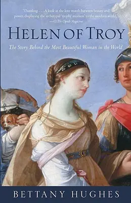 Helena de Troya: La historia de la mujer más bella del mundo - Helen of Troy: The Story Behind the Most Beautiful Woman in the World