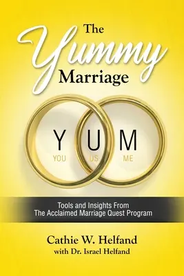 El Matrimonio YUMMY: Herramientas e ideas del aclamado programa Marriage Quest - The YUMMY Marriage: Tools and Insights From The Acclaimed Marriage Quest Program