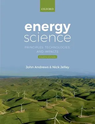 Ciencia de la energía - Principios, tecnologías e impactos - Energy Science - Principles, Technologies, and Impacts