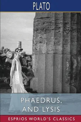 Fedro y Lisis (Esprios Clásicos) - Phaedrus, and Lysis (Esprios Classics)