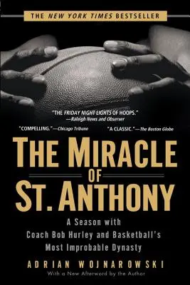 El milagro de San Antonio: Una temporada con el entrenador Bob Hurley y la dinastía más improbable del baloncesto - The Miracle of St. Anthony: A Season with Coach Bob Hurley and Basketball's Most Improbable Dynasty