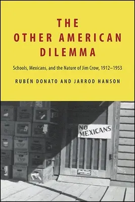 El otro dilema americano: escuelas, mexicanos y la naturaleza de Jim Crow, 1912-1953 - The Other American Dilemma: Schools, Mexicans, and the Nature of Jim Crow, 1912-1953