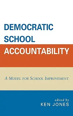 Responsabilidad escolar democrática: Un modelo para la mejora escolar - Democratic School Accountability: A Model for School Improvement