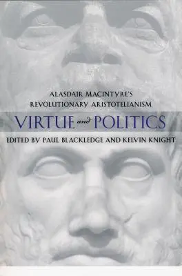 Virtud y política: El aristotelismo revolucionario de Alasdair MacIntyre - Virtue and Politics: Alasdair MacIntyre's Revolutionary Aristotelianism