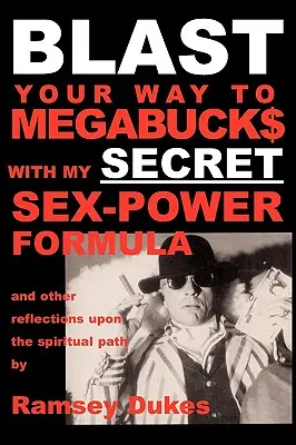 BLAST Your Way To Megabuck$ with my SECRET Sex-Power Formula: ...y otras reflexiones sobre el camino espiritual - BLAST Your Way To Megabuck$ with my SECRET Sex-Power Formula: ...and other reflections upon the spiritual path