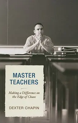 Maestros docentes: Marcar la diferencia al borde del caos - Master Teachers: Making a Difference on the Edge of Chaos
