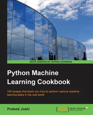 Python Machine Learning Cookbook: 100 recetas que te enseñan a realizar diversas tareas de aprendizaje automático en el mundo real - Python Machine Learning Cookbook: 100 recipes that teach you how to perform various machine learning tasks in the real world