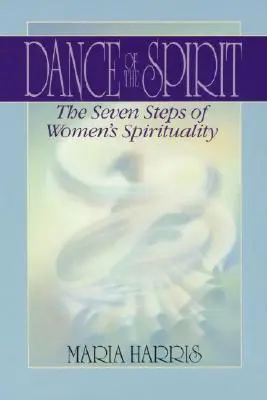 La danza del espíritu: Las siete etapas de la espiritualidad femenina - Dance of the Spirit: The Seven Stages of Women's Spirituality