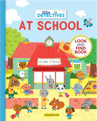 Pequeños detectives en la escuela: Un libro para mirar y encontrar - Little Detectives at School: A Look and Find Book