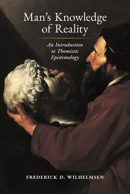El conocimiento humano de la realidad: Introducción a la epistemología tomista - Man's Knowledge of Reality: An Introduction to Thomistic Epistemology