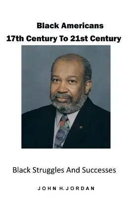 Estadounidenses negros del siglo XVII al XXI: Luchas y éxitos de los negros - Black Americans 17th Century to 21st Century: Black Struggles and Successes