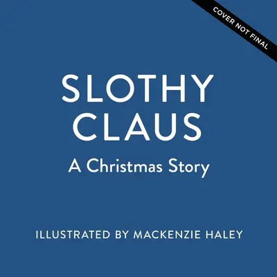 Slothy Claus: Un cuento de Navidad - Slothy Claus: A Christmas Story