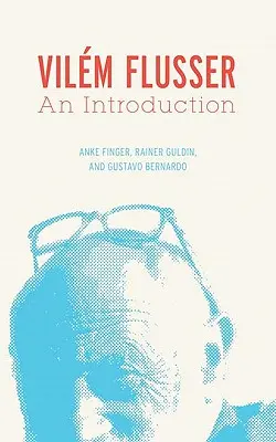 Vilm Flusser: Introducción - Vilm Flusser: An Introduction