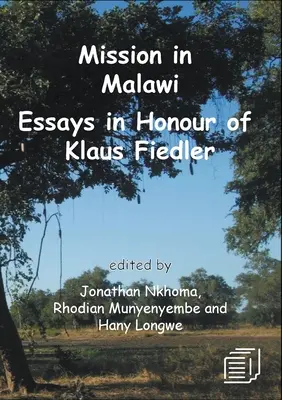 Misión en Malawi: Ensayos en honor de Klaus Fiedler - Mission in Malawi: Essays in Honour of Klaus Fiedler