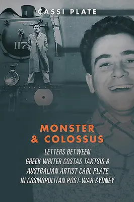 Monstruo y Coloso: Cartas entre el escritor griego Costas Taktsis y el artista australiano Carl Plate y sus familias en la cosmopolita posguerra española. - Monster & Colossus: Letters Between Greek Writer Costas Taktsis & Australian Artist Carl Plate & Their Families in Cosmopolitan Post-War S