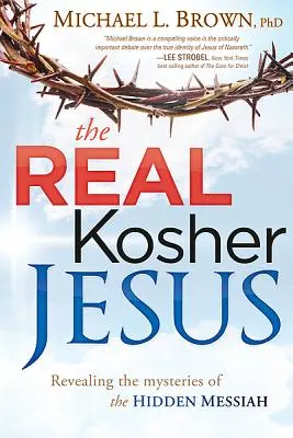 El verdadero Jesús Kosher: Revelando los Misterios del Mesías Oculto - The Real Kosher Jesus: Revealing the Mysteries of the Hidden Messiah