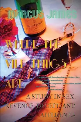 Donde están las cosas viles: Un estudio sobre sexo, venganza, engaño y afluenza - Where the Vile Things Are: A Study in Sex, Revenge, Deceit, and Affluenza