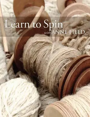 Aprenda a hilar con Anne Field Conceptos básicos de spinning - Learn to Spin with Anne Field: Spinning Basics