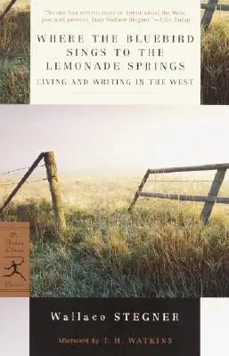 Where the Bluebird Sings to the Lemonade Springs: Vivir y escribir en el Oeste - Where the Bluebird Sings to the Lemonade Springs: Living and Writing in the West