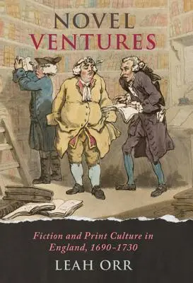 Novel Ventures: Ficción y cultura impresa en Inglaterra, 1690-1730 - Novel Ventures: Fiction and Print Culture in England, 1690-1730