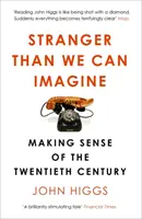 Más extraño de lo que imaginamos: cómo entender el siglo XX - Stranger Than We Can Imagine - Making Sense of the Twentieth Century