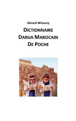 Dictionnaire Darija Marocain de Poche: Arabe Dialectal Marocain - Cours Approfondi de Darija