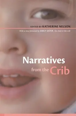 Narrativas desde la cuna: Con un nuevo prólogo de Emily Oster, la niña de la cuna - Narratives from the Crib: With a New Foreword by Emily Oster, the Child in the Crib