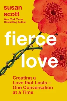 Amor Feroz: Cómo crear un amor duradero: una conversación cada vez - Fierce Love: Creating a Love That Lasts---One Conversation at a Time