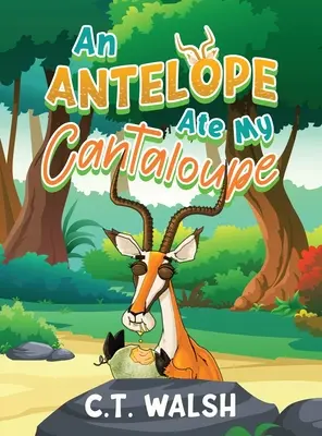 Un antílope se comió mi melón - An Antelope Ate My Cantaloupe