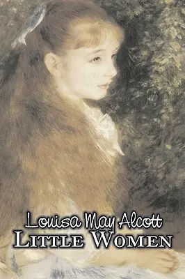 Mujercitas de Louisa May Alcott, Ficción, Familia, Clásicos - Little Women by Louisa May Alcott, Fiction, Family, Classics