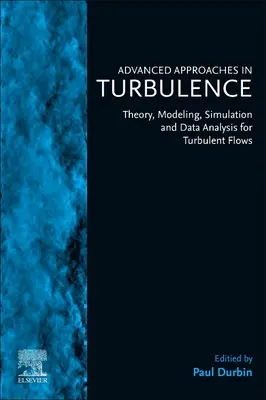 Enfoques avanzados en turbulencia: Teoría, modelización, simulación y análisis de datos para flujos turbulentos - Advanced Approaches in Turbulence: Theory, Modeling, Simulation, and Data Analysis for Turbulent Flows