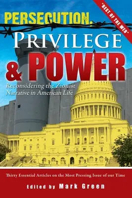 Persecución, privilegios y poder: Reconsiderando la narrativa sionista en la vida americana - Persecution, Privilege, & Power: Reconsidering The Zionist Narrative in American Life