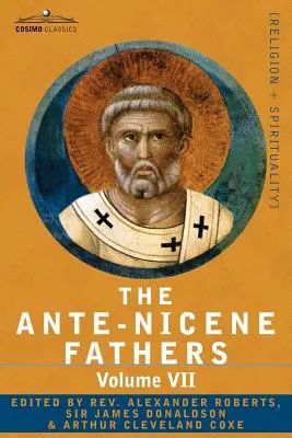 Los Padres Ante-Nicenos: Los escritos de los Padres hasta el 325 d.C., Volumen VII Padres de los siglos III y IV - Lactancio, Venancio - The Ante-Nicene Fathers: The Writings of the Fathers Down to A.D. 325, Volume VII Fathers of the Third and Fourth Century - Lactantius, Venanti