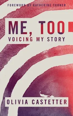 Yo también: Expresando mi historia - Me, Too: Voicing My Story