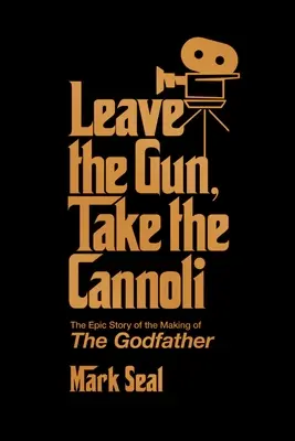 Leave the Gun, Take the Cannoli: La épica historia de la creación de El Padrino - Leave the Gun, Take the Cannoli: The Epic Story of the Making of the Godfather