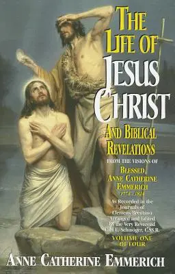 La vida de Jesucristo y las revelaciones bíblicas, volumen 1 - The Life of Jesus Christ and Biblical Revelations, Volume 1