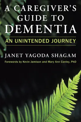 Guía del cuidador para la demencia: Un viaje inesperado - A Caregiver's Guide to Dementia: An Unintended Journey