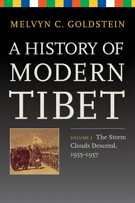 Historia del Tíbet moderno, volumen 3: Caen los nubarrones, 1955-1957 - A History of Modern Tibet, Volume 3: The Storm Clouds Descend, 1955-1957