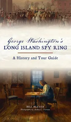 La red de espionaje de George Washington en Long Island: Historia y guía turística - George Washington's Long Island Spy Ring: A History and Tour Guide