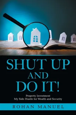 ¡Cállate y hazlo! Inversión Inmobiliaria - Shut up and Do It!: Property Investment