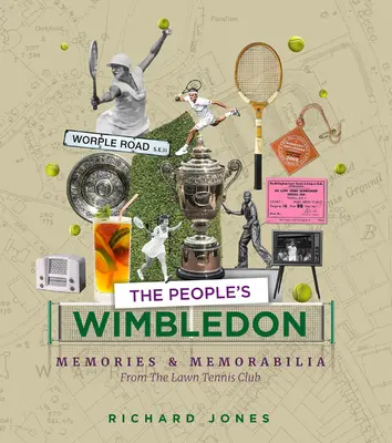 El Wimbledon del pueblo: Memorias y recuerdos de los campeonatos de tenis sobre hierba - The People's Wimbledon: Memories and Memorabilia from the Lawn Tennis Championships