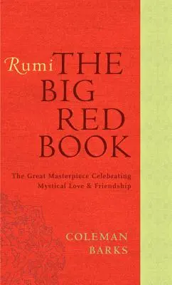 Rumi El Gran Libro Rojo: La gran obra maestra que celebra el amor místico y la amistad - Rumi: The Big Red Book: The Great Masterpiece Celebrating Mystical Love and Friendship