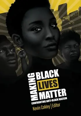 La importancia de la vida de los negros: Enfrentarse al racismo contra los negros - Making Black Lives Matter: Confronting Anti-Black Racism