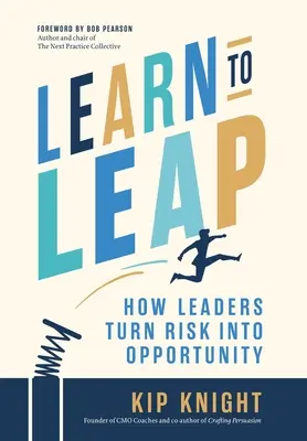 Aprender a saltar: Cómo los líderes convierten el riesgo en oportunidad - Learn to Leap: How Leaders Turn Risk Into Opportunity