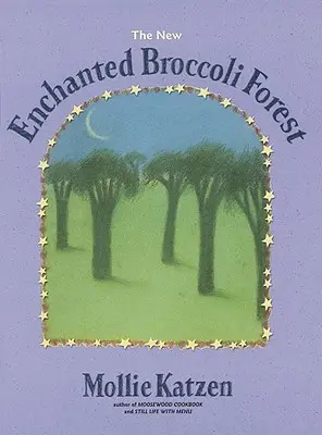 El nuevo bosque encantado del brócoli: [Un libro de cocina] - The New Enchanted Broccoli Forest: [A Cookbook]