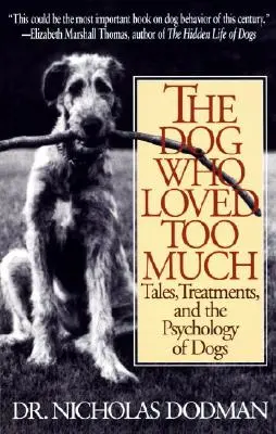 El perro que amaba demasiado: Cuentos, tratamientos y psicología canina - The Dog Who Loved Too Much: Tales, Treatments and the Psychology of Dogs