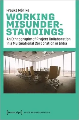 Malentendidos laborales: Una etnografía de la colaboración en proyectos de una multinacional india - Working Misunderstandings: An Ethnography of Project Collaboration in a Multinational Corporation in India