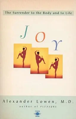 La alegría: la entrega al cuerpo y a la vida - Joy: The Surrender to the Body and to Life